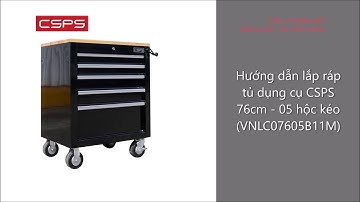 Hướng dẫn lắp ráp tủ dụng cụ CSPS 76cm - 05 hộc kéo (VNLC07605B11M)