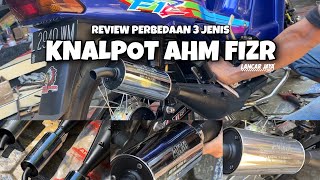 Review 3 jenis knalpot AHM fIzr ( ahm baru vs ahm lama )