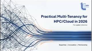 LUG 2026: Practical Multi-Tenancy for HPC/Cloud in 2026