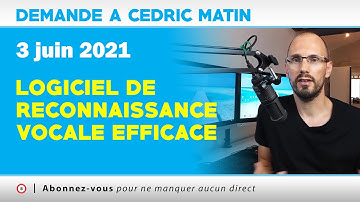 [ DACs - Matin ] Logiciel de reconnaissance vocale efficace | 03 - 06 - 2021