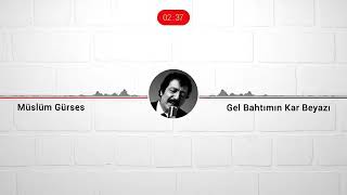 Müslüm Gürses - Gel Bahtımın Kar Beyazı (2017)