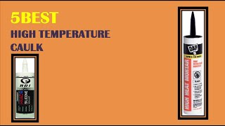 Top 5 Best High Temperature Caulk | High Temperature Caulk Reviews 2021