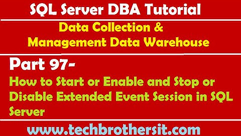 SQL Server DBA Tutorial 97-Start or Enable and Stop or Disable Extended Event Session in SQL Server