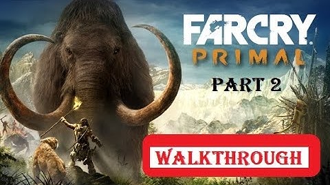 FARCRY PRIMAL WALKTHROUGH PART 2