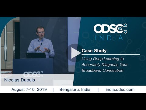 Using Deep-Learning to Accurately Diagnose Your Broadband Connection by Nicolas Dupuis #ODSC_India