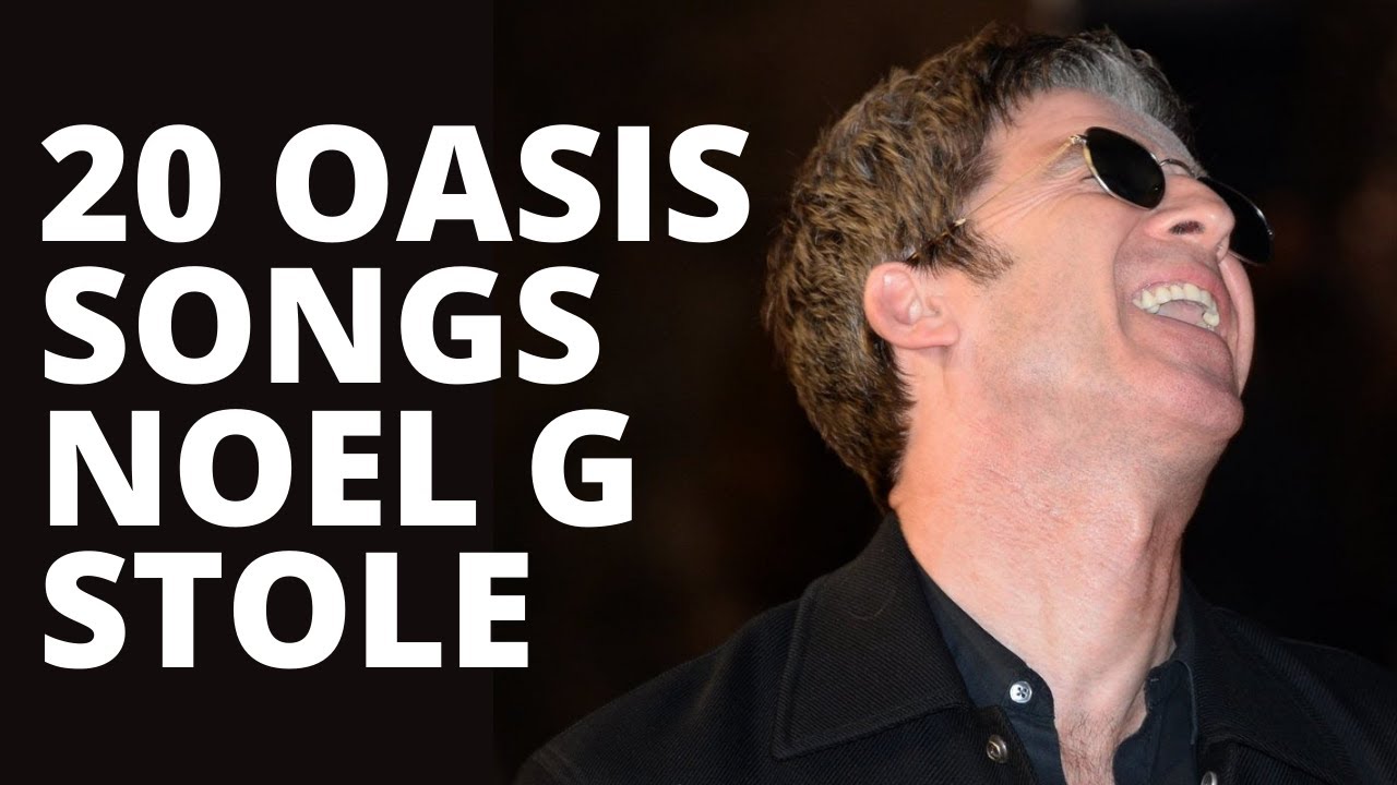 20 Oasis Songs Noel Gallagher Stole