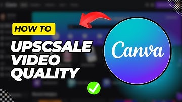 How To Upscale Video Quality In Canva (Quick & Easy)