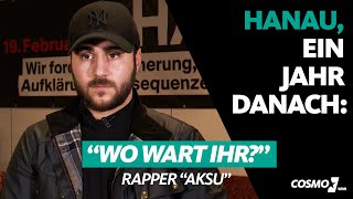 'Wo wart ihr?' - Rapper 'Aksu' | Hanau, ein Jahr danach