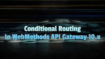 Conditional Routing in WebMethods API Gateway 10.x || SoftwareAG