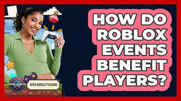 How Do Roblox Events Benefit Players?