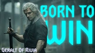 Geralt Of Rivia Born To Win