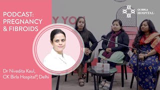 Expert Insights: Pregnancy with Fibroids | CK Birla Hospital