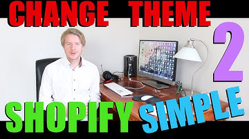 Set Up Shopify Store With Simple Theme Tutorial (Part 2) - How to Change Shopify Theme 2018