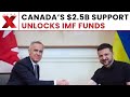 Canada pledges $2.5B aid to Ukraine, Carney says funds unlock IMF support | NewsX