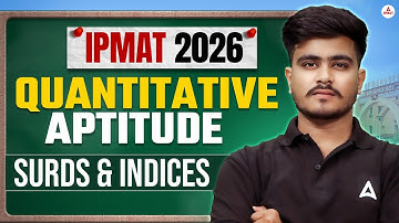 Quantitative Aptitude IPMAT | IPMAT 2026 - Quantitative Aptitude Surds and Indices | IPMAT 2026