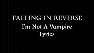 Vignette de la vidéo "Falling In Reverse - I'm Not A Vampire (Revamped) (Lyrics Video) (HQ)"