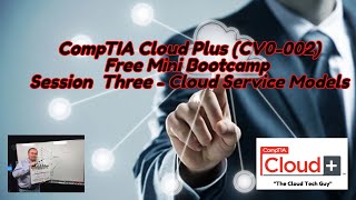 Celebrity CompTIA Cloud Plus Certification Free Bootcamp Session 3 - Cloud Service Model Wealth