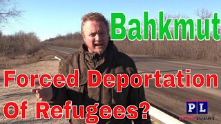 Is Russia Kidnaping Refugees From Bakhmut?