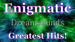 Enigmatic . Dreamsounds . Greatest Hits ! ✔ Enigmatic . Лучшее !