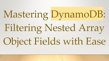 Mastering DynamoDB: Filtering Nested Array Object Fields with Ease