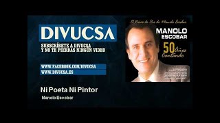 Manolo Escobar - Ni Poeta Ni Pintor chords