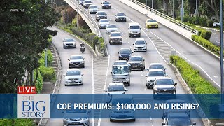 For how long will COE premiums remain above $100,000? | THE BIG STORY