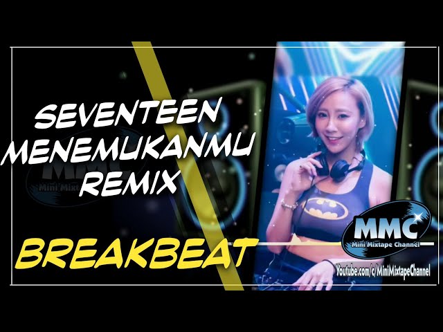 DJ SEVENTEEN - MENEMUKANMU REMIX 2020 ( Breakbeat ) class=