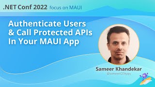 Authenticate Users and Call Protected APIs In Your MAUI App | .NET Conf: Focus on MAUI