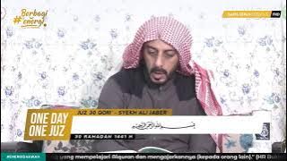 JUZ 30 & DOA KHATAM AL QU'RAN - SYEKH ALI JABER_ONE DAY ONE JUZ_RAMADHAN 1441H