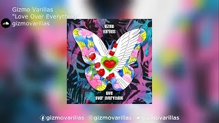 Gizmo Varillas | &quot;Love Over Everything&quot;