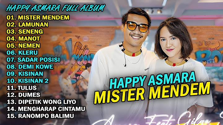 HAPPY ASMARA Ft. GILGA SAHID FULL ALBUM TERBARU 2024 | MISTER MENDEM, LAMUNAN, SENENG