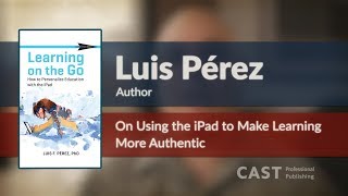 Luis perez on using the ipad to make learning more authentic