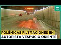 Polémicas filtraciones al interior de autopista Vespucio Oriente