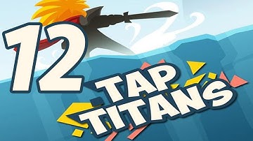 Tap Titans - Gameplay Walkthrough Part 12 (iOS, Android)