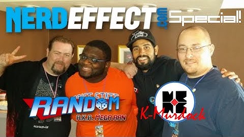 Nerd Effect Special! - Random AKA Mega Ran and K-Murdock