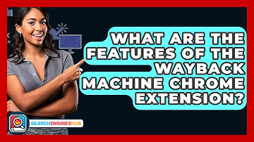 What Are The Features Of The Wayback Machine Chrome Extension? - SearchEnginesHub.com