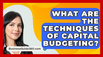 What Are The Techniques Of Capital Budgeting? - BusinessGuide360.com