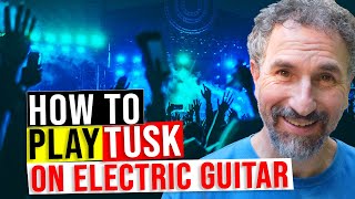 How to Play Tusk by Fleetwood Mac on Electric Guitar