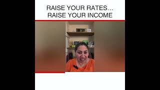 Raise your rates… raise your income