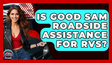 Is Good Sam Roadside Assistance For RVs? - Auto Coverage Explained