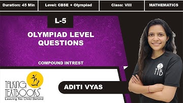 L-5 Olympiad Level Questions | Chapter 11 Compound Interest Class 8 | Aditi Vyas | TTB
