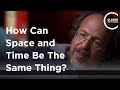 Lee Smolin - How Can Space and Time be the Same Thing?