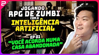 [EPISÓDIO 01] JOGUEI RPG DE ZUMBI COM A INTELIGÊNCIA ARTIFICIAL