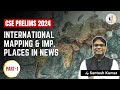 International mapping  important places in news part1  cse prelims 2024  by santosh kumar