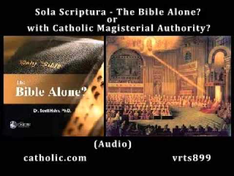 Sola Scriptura - The Bible Alone or with Catholic Magisterial Authority ...