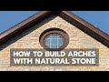 How to Build Arches With Natural Stone