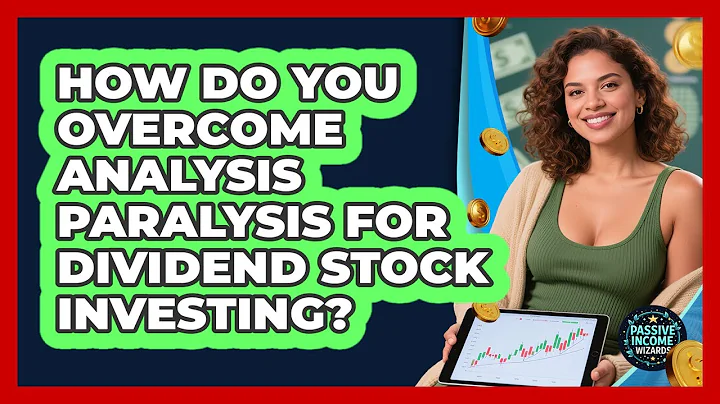 How Do You Overcome Analysis Paralysis For Dividend Stock Investing? - Passive Income Wizards