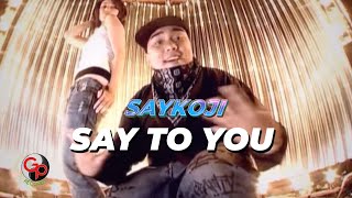 Saykoji - Say To You feat Soul G