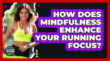 How Does Mindfulness Enhance Your Running Focus? - Running Beyond Limits