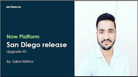 Now Platform San Diego Release Upgrade Kit & Platform Features